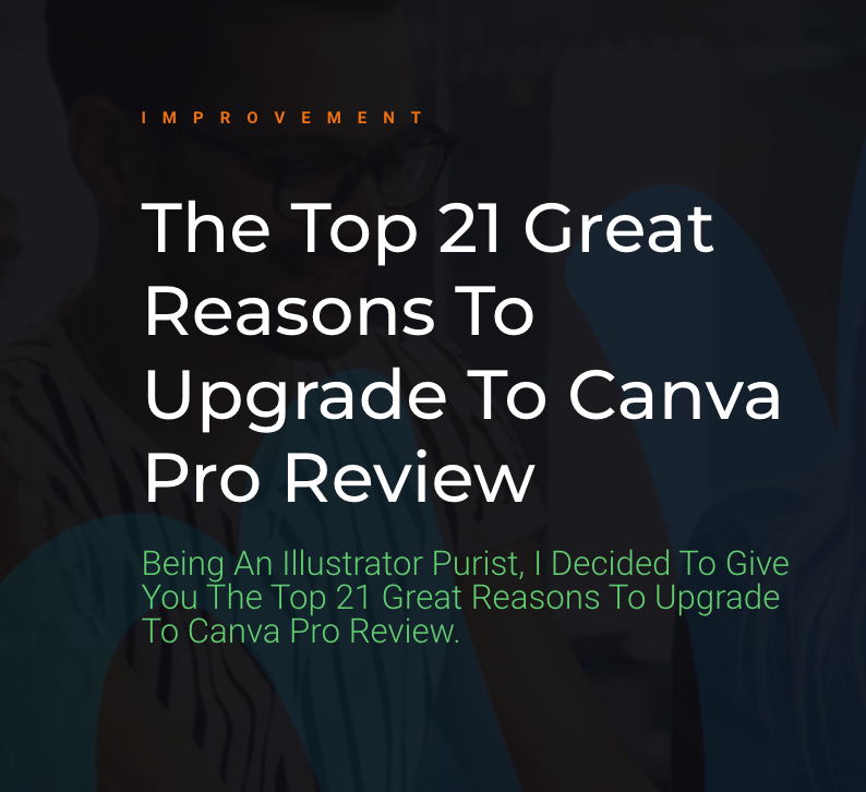 The top 21 great reasons to upgrade to Canva pro review